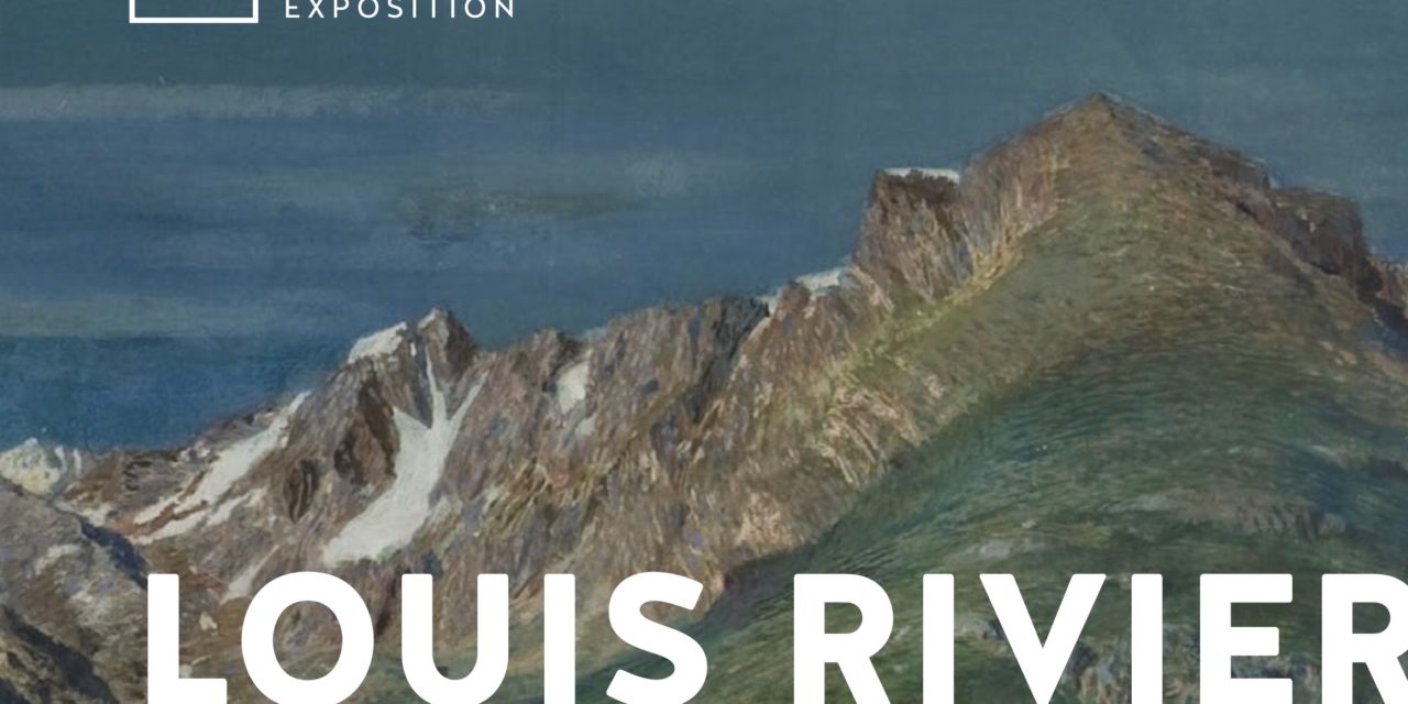 Exposition « LOUIS RIVIER, DERRIERE LE PAYSAGE » à l’Espace Graffenried (du 07.10.2022 au 05.03.2023 à Aigle)